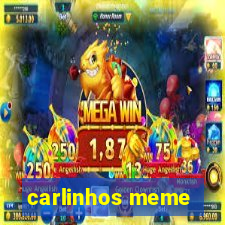 carlinhos meme