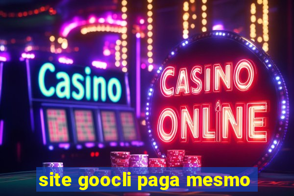 site goocli paga mesmo