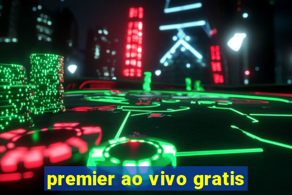 premier ao vivo gratis