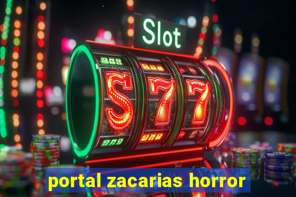 portal zacarias horror