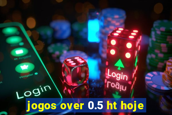 jogos over 0.5 ht hoje