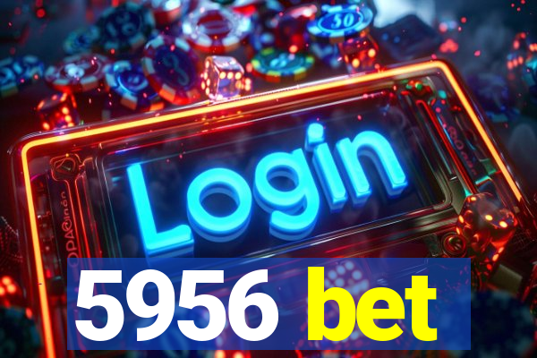 5956 bet