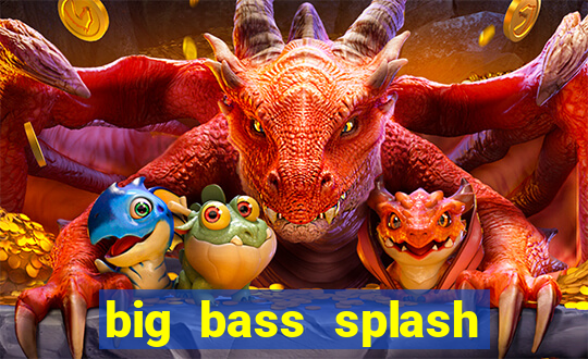 big bass splash melhor horário para jogar