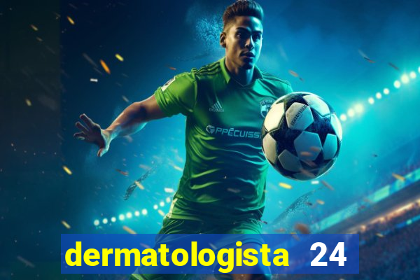 dermatologista 24 horas sp