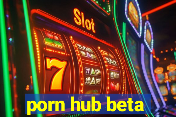 porn hub beta