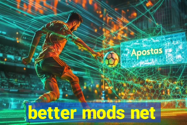 better mods net