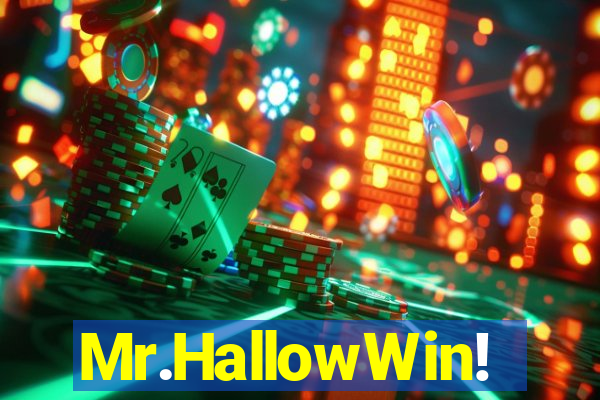 Mr.HallowWin!