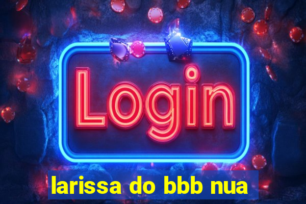 larissa do bbb nua