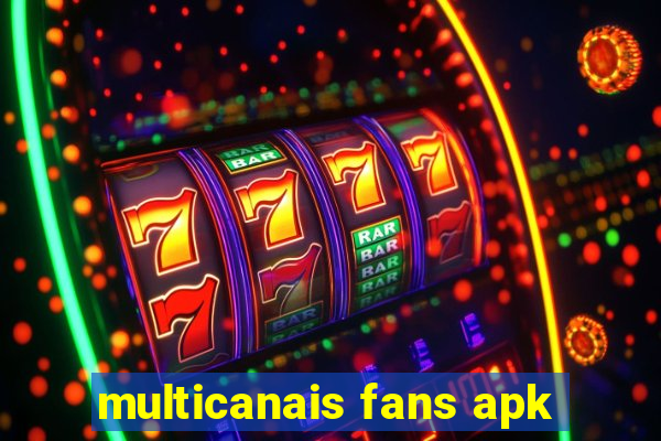 multicanais fans apk