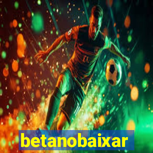 betanobaixar