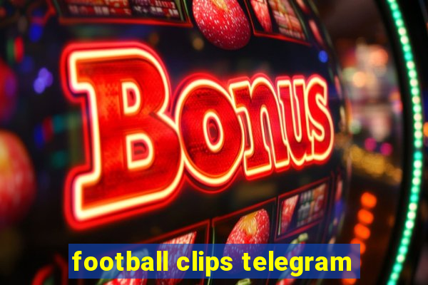 football clips telegram