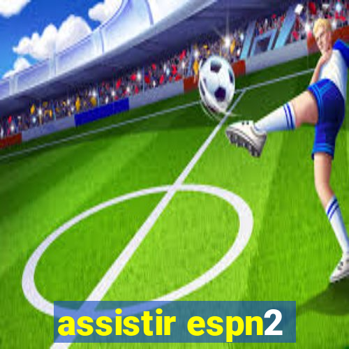 assistir espn2