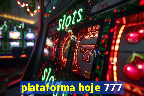 plataforma hoje 777