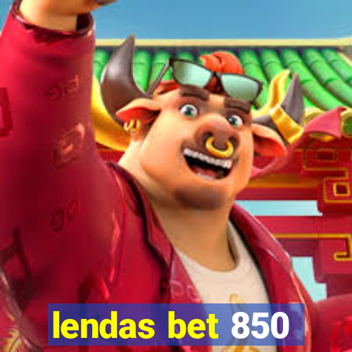 lendas bet 850