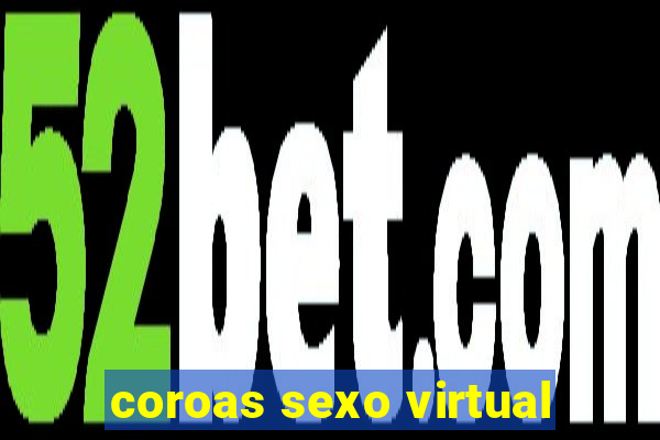 coroas sexo virtual