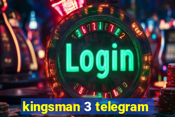 kingsman 3 telegram