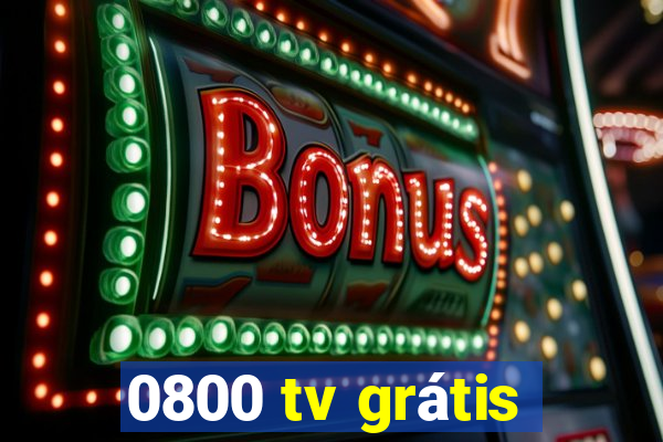 0800 tv grátis