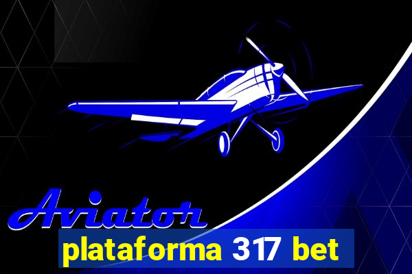 plataforma 317 bet