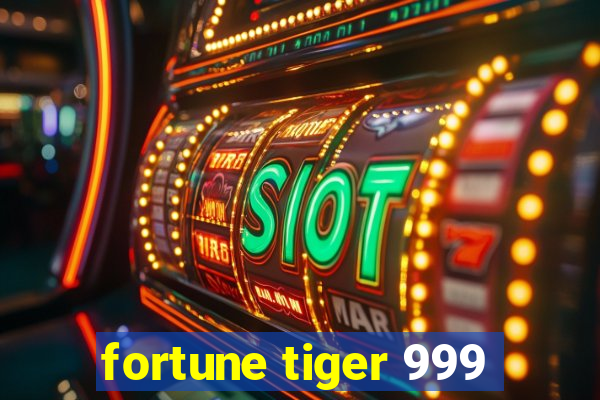 fortune tiger 999