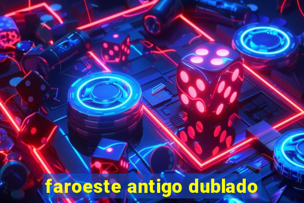 faroeste antigo dublado