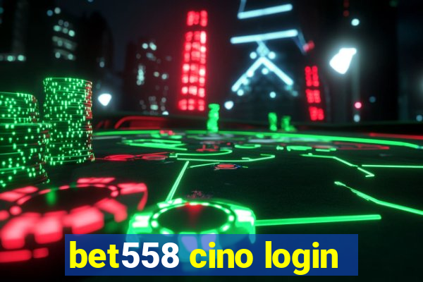 bet558 cino login