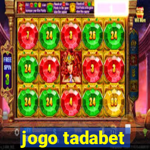 jogo tadabet