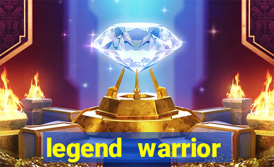 legend warrior dinheiro infinito