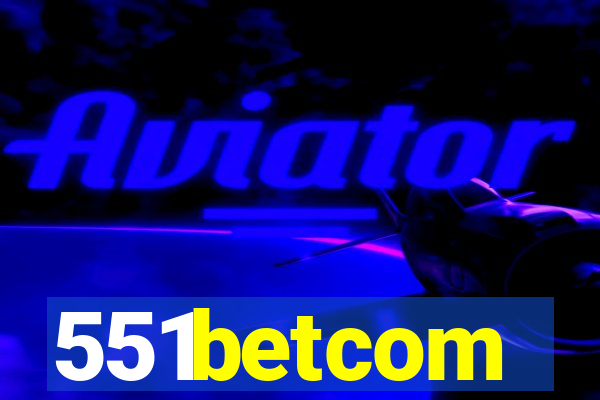 551betcom