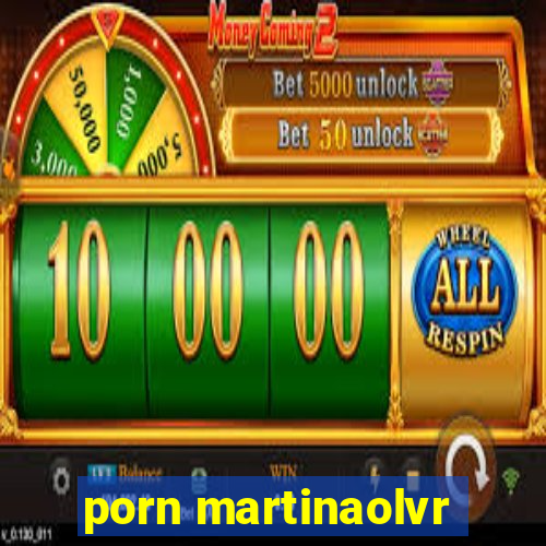 porn martinaolvr