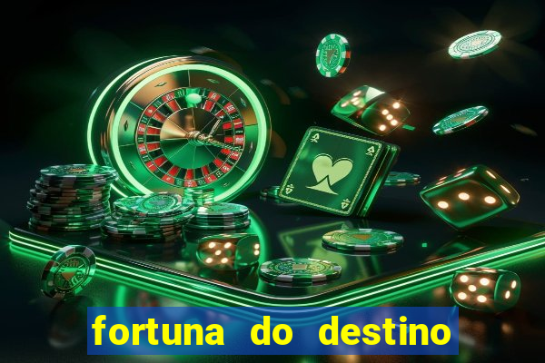 fortuna do destino fortuna do dentinho