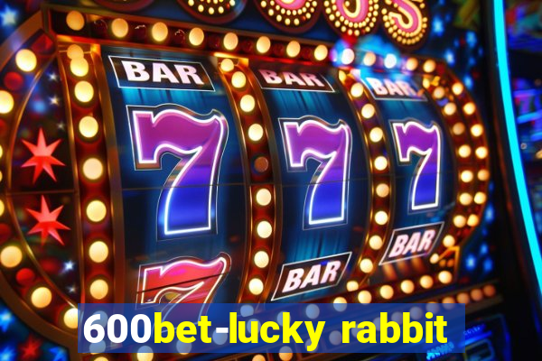 600bet-lucky rabbit