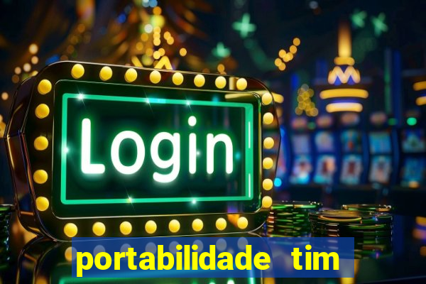 portabilidade tim para tim