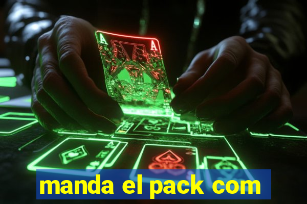 manda el pack com