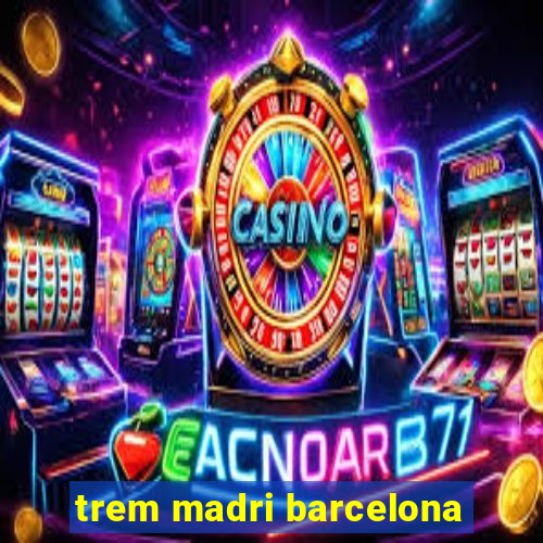 trem madri barcelona