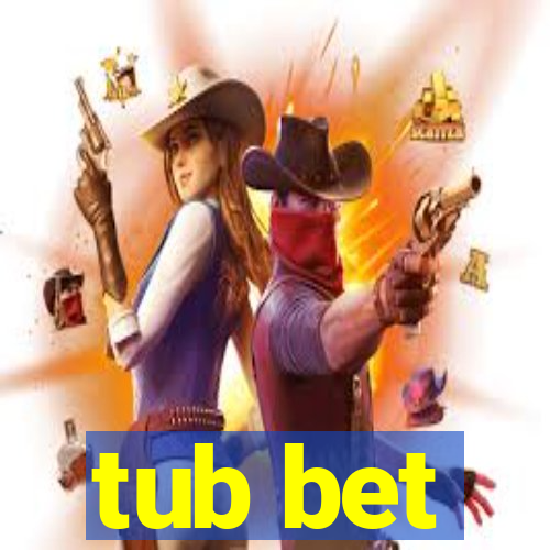 tub bet