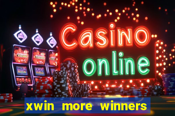 xwin more winners more fun