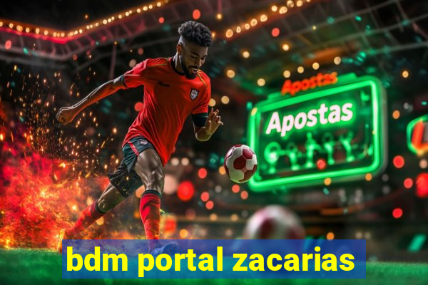 bdm portal zacarias