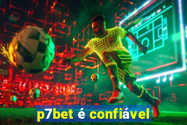 p7bet é confiável