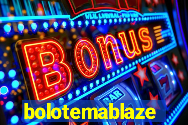 bolotemablaze