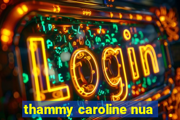 thammy caroline nua