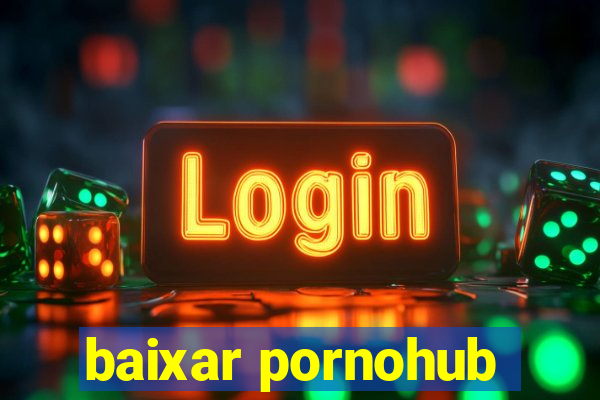 baixar pornohub