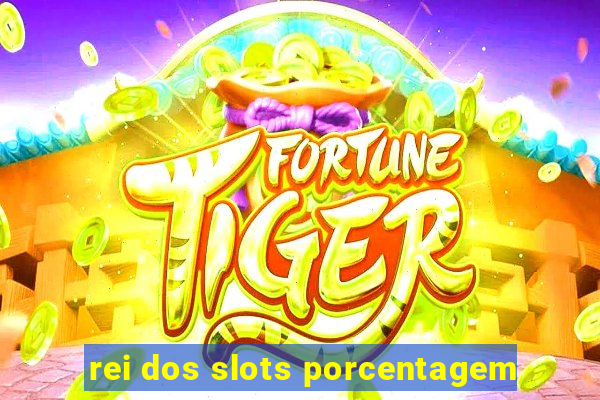 rei dos slots porcentagem