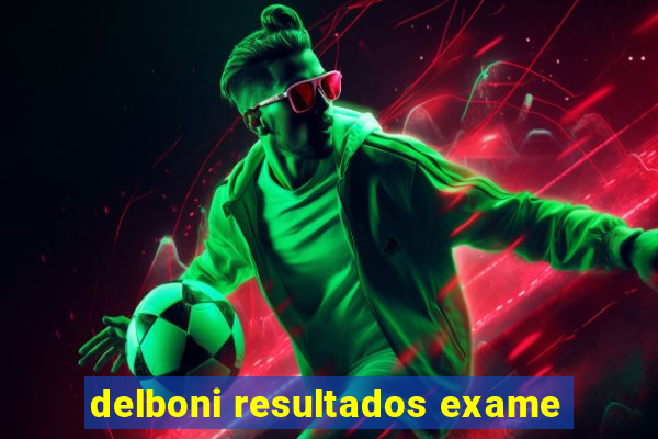 delboni resultados exame