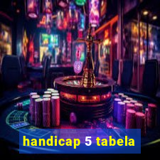 handicap 5 tabela