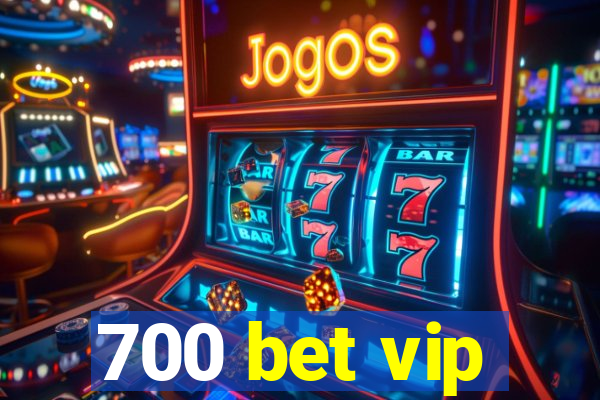 700 bet vip