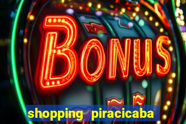 shopping piracicaba - brmalls