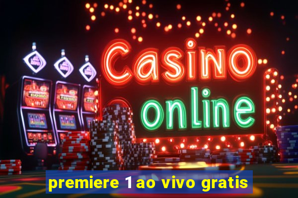 premiere 1 ao vivo gratis