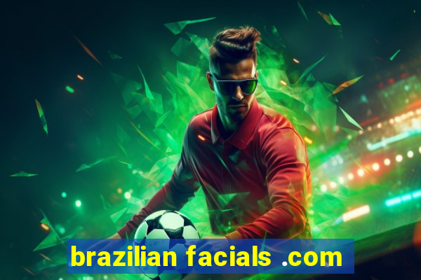 brazilian facials .com