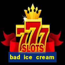 bad ice cream click jogos