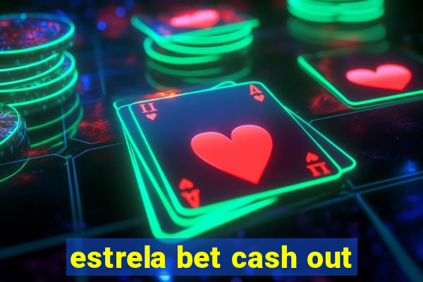 estrela bet cash out